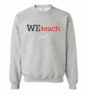 WE Teach Sweatshirt